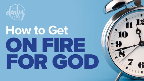 How To Get on Fire for God?