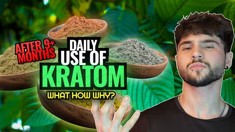 Taking Kratom Daily Entrepreneur Experiment 9 Months Results