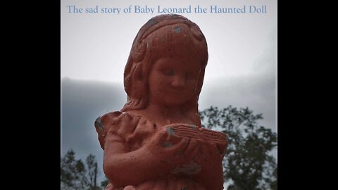 Sad...haunted baby Leonard; abandoned due to his poor health