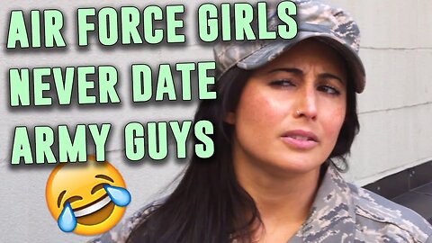 Why Air Force Girls Never Date Army Guys