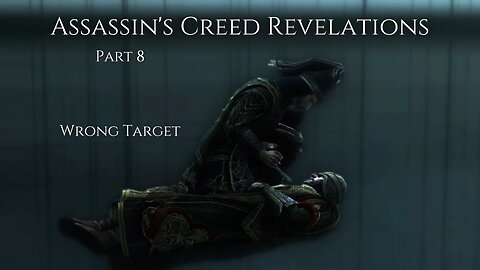 Assassin's Creed Revelation Part 8 - Wrong Target