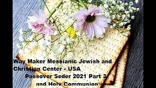 Passover Seder 2021 and Holy Communion - Part 3