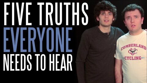 Five Truths Everyone Needs to Hear