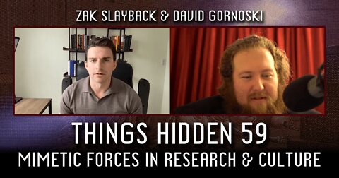 THINGS HIDDEN 59: Zak Slayback on Mimetic Forces in Research and Culture