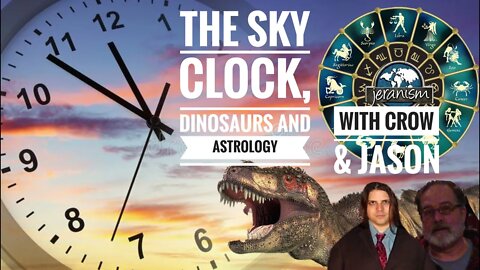 [CLIP] The Sky Clock, Astrology and Dinosaurs - With Special Guests Jason Lindgren & Crrow777