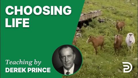 Choosing Life 13/6 - A Word from the Word - Derek Prince