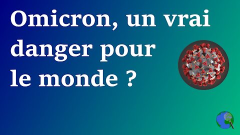 Monde - Le variant Omicron (Covid-21) est il vraiment plus dangereux ?