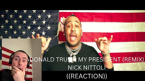 DONALD TRUMP MY PRESIDENT (REMIX) | NICK NITTOLI | ((REACTION))