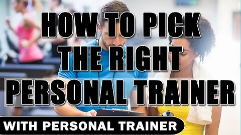 How To Pick The Right Personal Trainer For You - With Personal Trainer