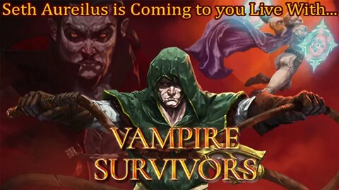 Seth Aurelius' Spooktober Spectacular! Vampire Survivors and Chill