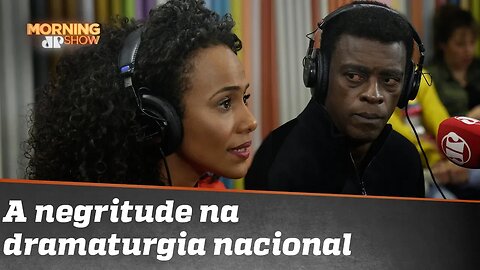 Naruna Costa e Seu Jorge: a negritude e os negros na dramaturgia nacional