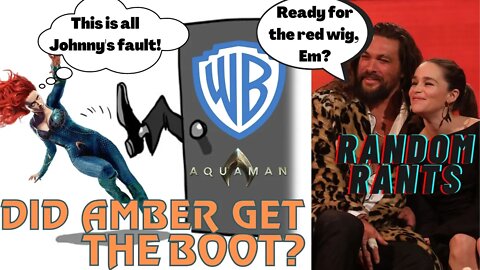 Random Rants: Amber Heard Booted From Aquaman 2?