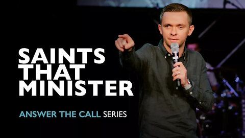 Saints That Minister // Answer the Call (Part 5)