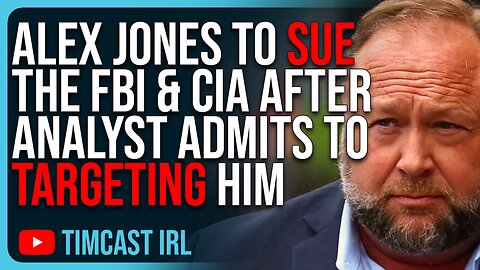 Alex Jones To SUE The FBI & CIA After Analyst ADMITS To Targeting Him