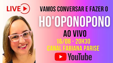 Vamos conversar e Fazer AO VIVO o Ho'oponopono