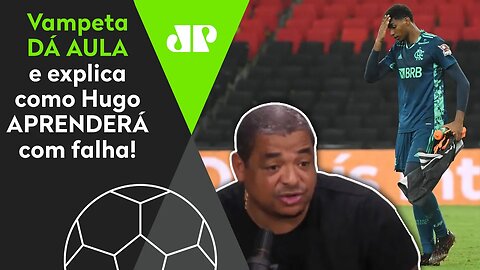 QUE FO**! Vampeta explica como Hugo Souza APRENDERÁ com erro em Flamengo x São Paulo!