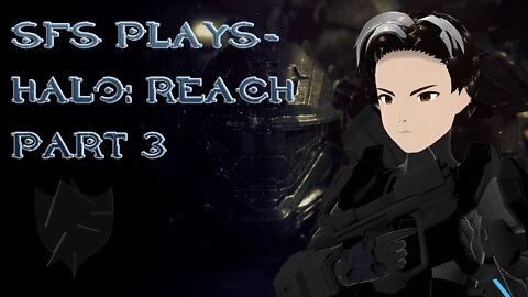 SFS Plays - Halo Reach - Part 3