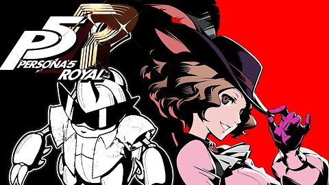 Persona 5 Royal! Part 23!