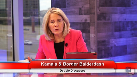 Kamala & Border Balderdash | Debbie Discusses 6.29.21