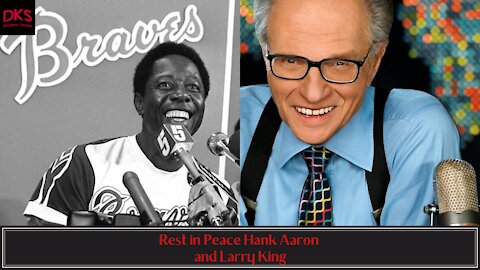 Rest in Peace Hank Aaron and Larry King