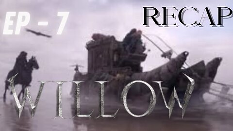 Willow Episode 7 : " Beyond The Shattered Sea" - RECAP + Discussion!! #willowtvseries