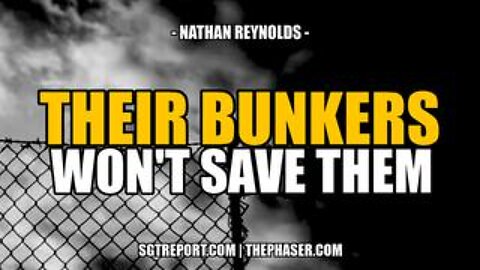 THEIR BUNKERS WON'T SAVE THEM -- Nathan Reynolds