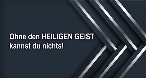 Ohne den HEILIGEN GEIST kannst du nichts!