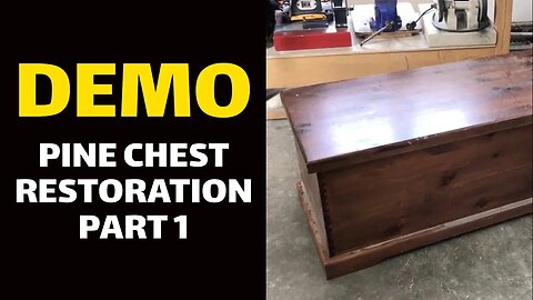 DEMO: Pine Chest Restoration Part 1 of 4