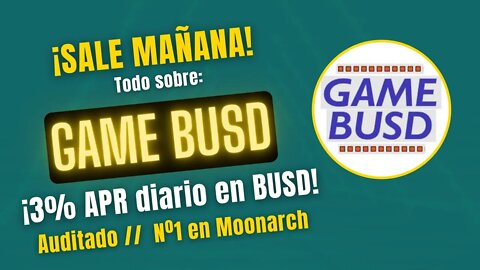 GAME BUSD🤑 GANA un 3% APR diario fijo en BUSD ¡¡LANZAMIENTO MAÑANA!!