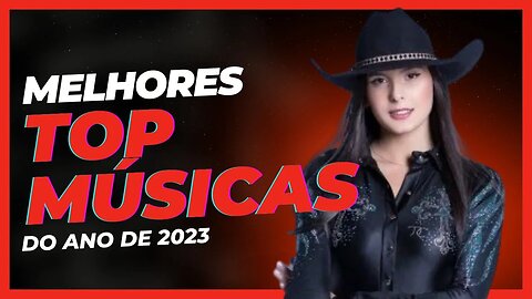 MÚSICAS MAIS TOCADAS 2023 🔥 MELHORES MÚSICAS DO MOMENTO 2023 - Mix Mais Ouvidas