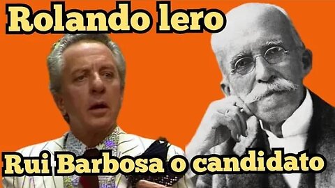 Escolinha do Professor Raimundo; Rolando Lero, por que Rui Barbosa não se elegeu!