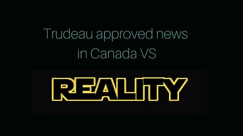 Govt Approve news VS WORLD. Part 1 #canpoli #trudeau