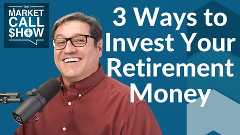 3 Ways to Invest Your Retirement Money | Ep 50