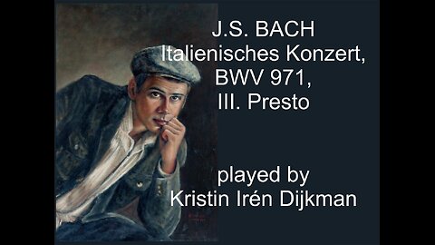 J.S. Bach, Italian Concerto, BWV 971 III-Presto - Kristin Irén Dijkman