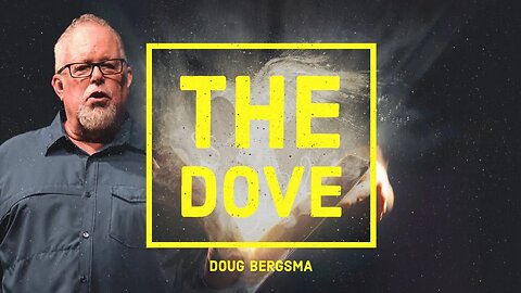 The Dove | Pastor Doug Bergsma