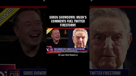 Soros Showdown: Musk's Comments Fuel Twitter Firestorm!