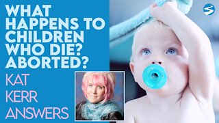 Kat Kerr: What Happens to Children Who Die or Are Aborted? | Feb 19 2021