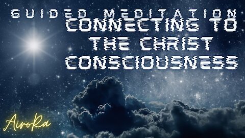 Guided Mediation | Connecting To The Christ Consciousness