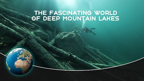 The Fascinating World of Deep Mountain Lakes