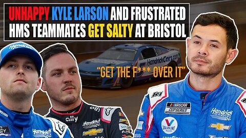 Unhappy Kyle Larson and Frustrated Hendrick Motorsports Teammates Get Salty at Bristol