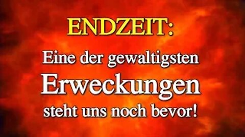 066 - ENDZEIT: Eine der gewaltigsten Erweckungen steht uns noch bevor! - Teil 10