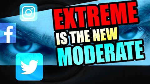 Extreme is the new moderate