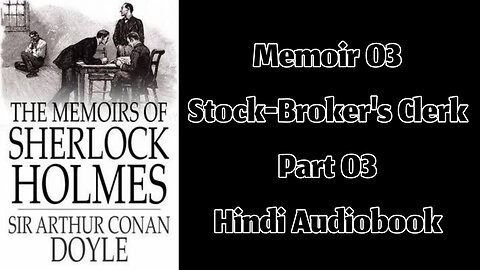 The Stock-Broker's Clerk (Part 03) || The Memoirs of Sherlock Holmes by Sir Arthur Conan Doyle