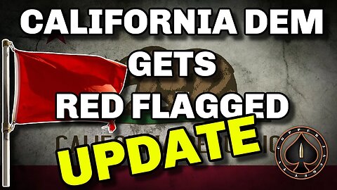 California Dem "Red Flagged" Gets "Special Treatment". The Hypocrisy Is Real