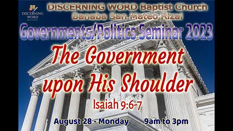 The Government Upon His(Jesus) Shoulder - 10 - QnA -Final- Government/Politics Seminar 2023