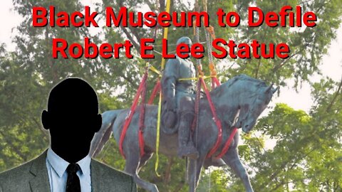 Paul Kersey (AmRen) || Black Museum to Defile Robert E Lee Statue