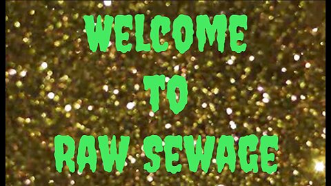 Raw Sewage ~~~~ December 16 2023