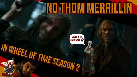 Thom Merrilin Not in The Wheel of Time Season 2! No The Great Hunt in Season 2?