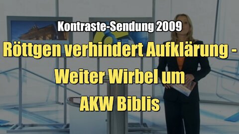 Röttgen verhindert Aufklärung - Weiter Wirbel um AKW Biblis (Kontraste I 03.12.2009)