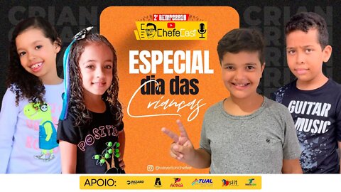 ChefeCast com Enzo, Wally, Lara e Emília | Especial dia das Crianças.